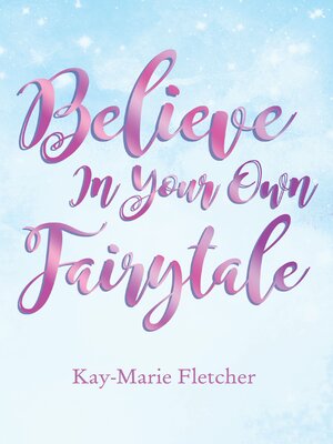 cover image of Believe in Your Own Fairytale